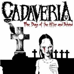 Cadaveria (ITA) : The Days of the After and Behind